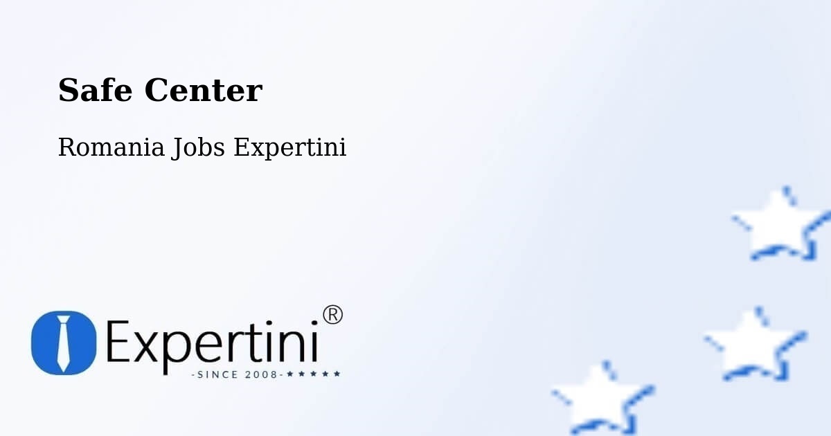 Safety Center – Drânceni - Romania Jobs Expertini